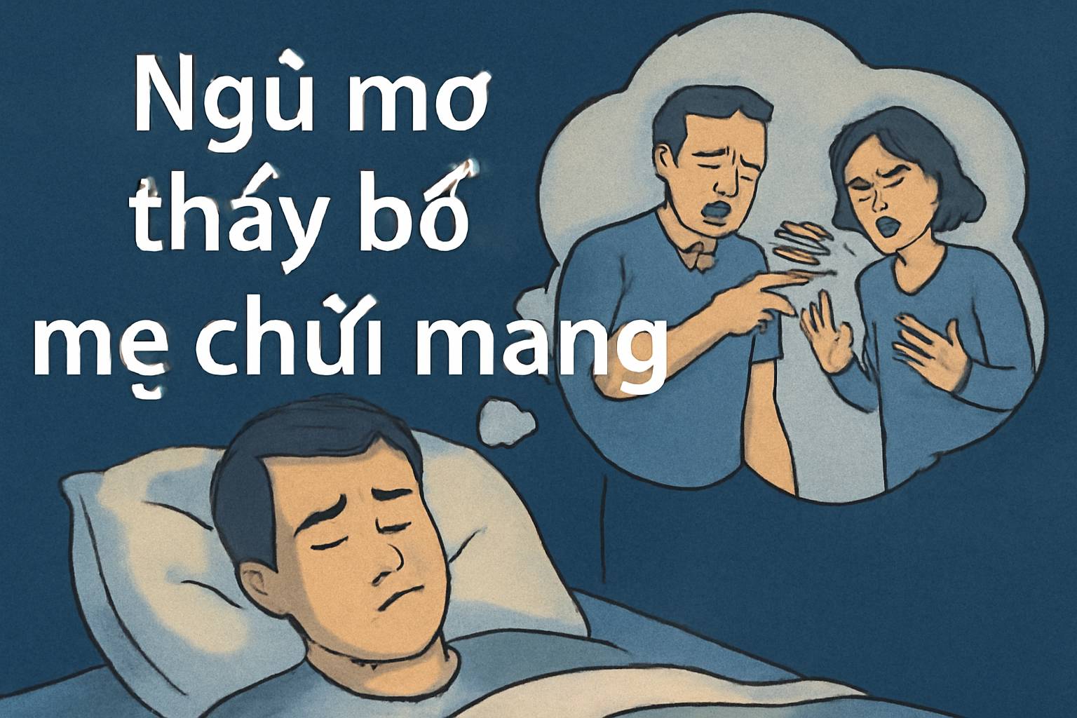 Nằm mơ thấy "bố mẹ chửi mắng" là điềm gì, đánh con số nào?