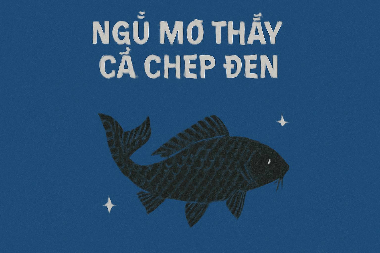 Mơ thấy cá chép đen là điềm gì? Đánh số mấy?