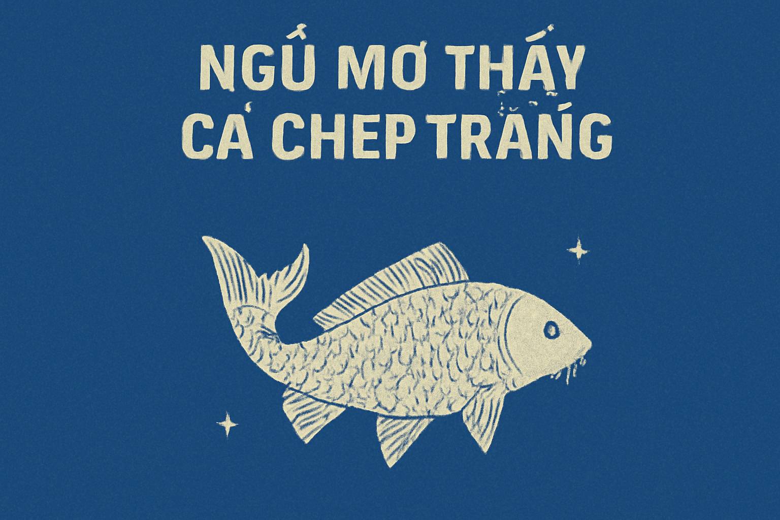 Mơ thấy cá chép trắng là điềm gì? Đánh số mấy?