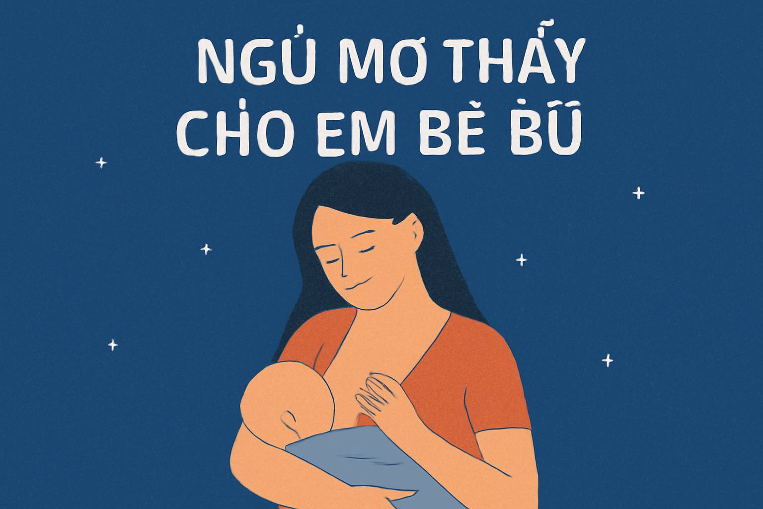Mơ thấy cho em bé bú là điềm gì? Đánh số mấy?