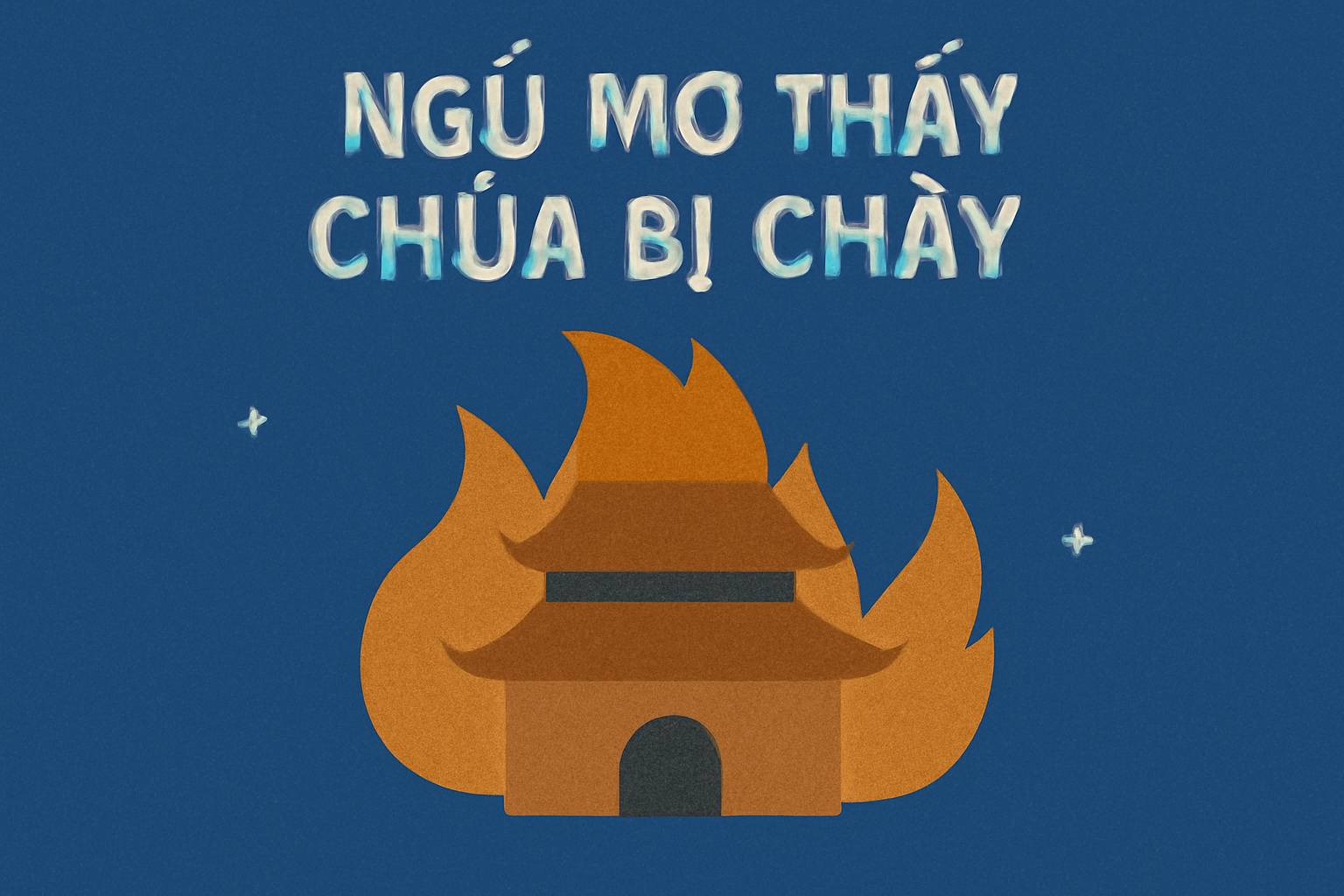 Mơ thấy chùa bị cháy là điềm gì? Đánh số mấy?