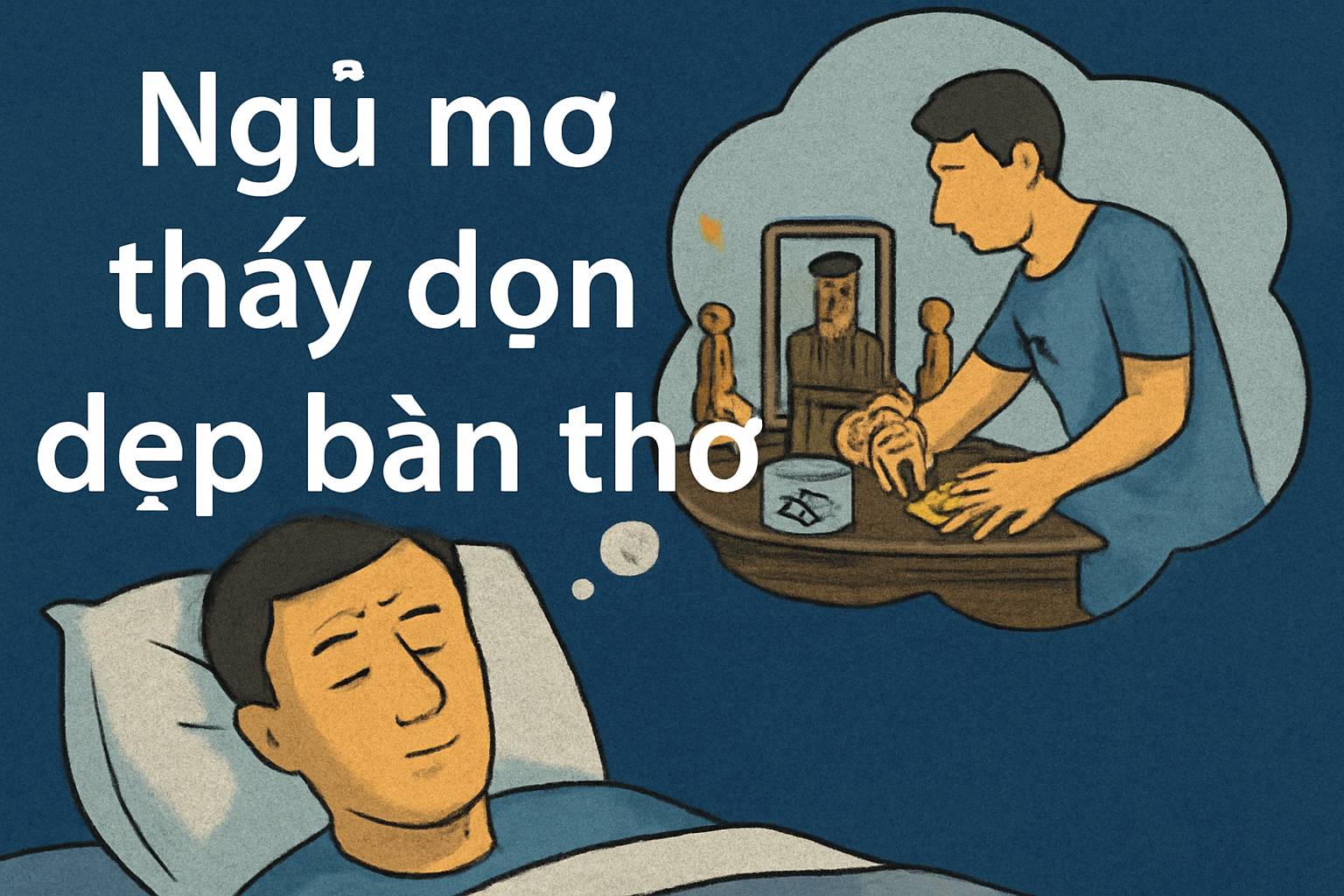 Mơ thấy dọn dẹp bàn thờ là điềm gì? Đánh số mấy