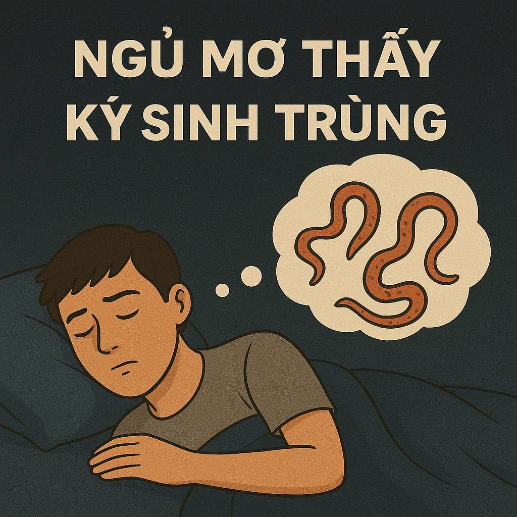 Mơ thấy ký sinh trùng là điềm gì? Đánh số mấy?