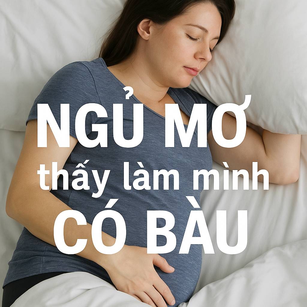 Mơ thấy làm mình có bầu là điềm gì? Đánh số mấy?