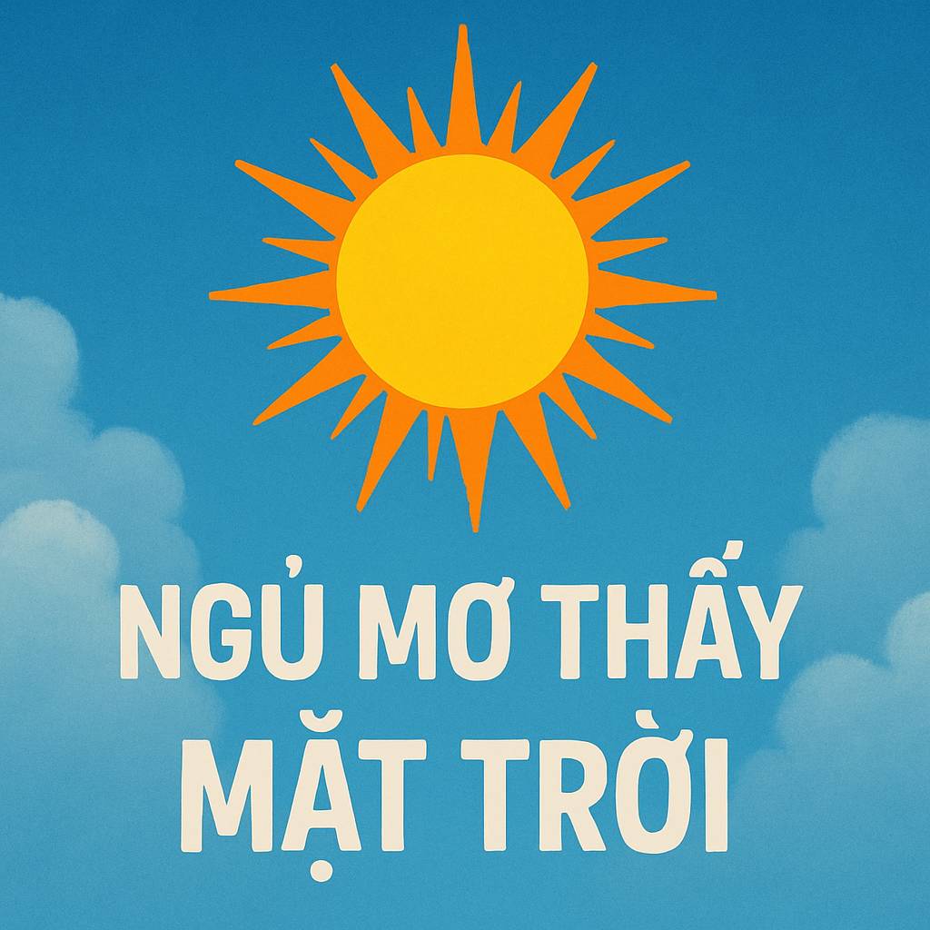 Mơ thấy mặt trời là điềm gì? Đánh số mấy?