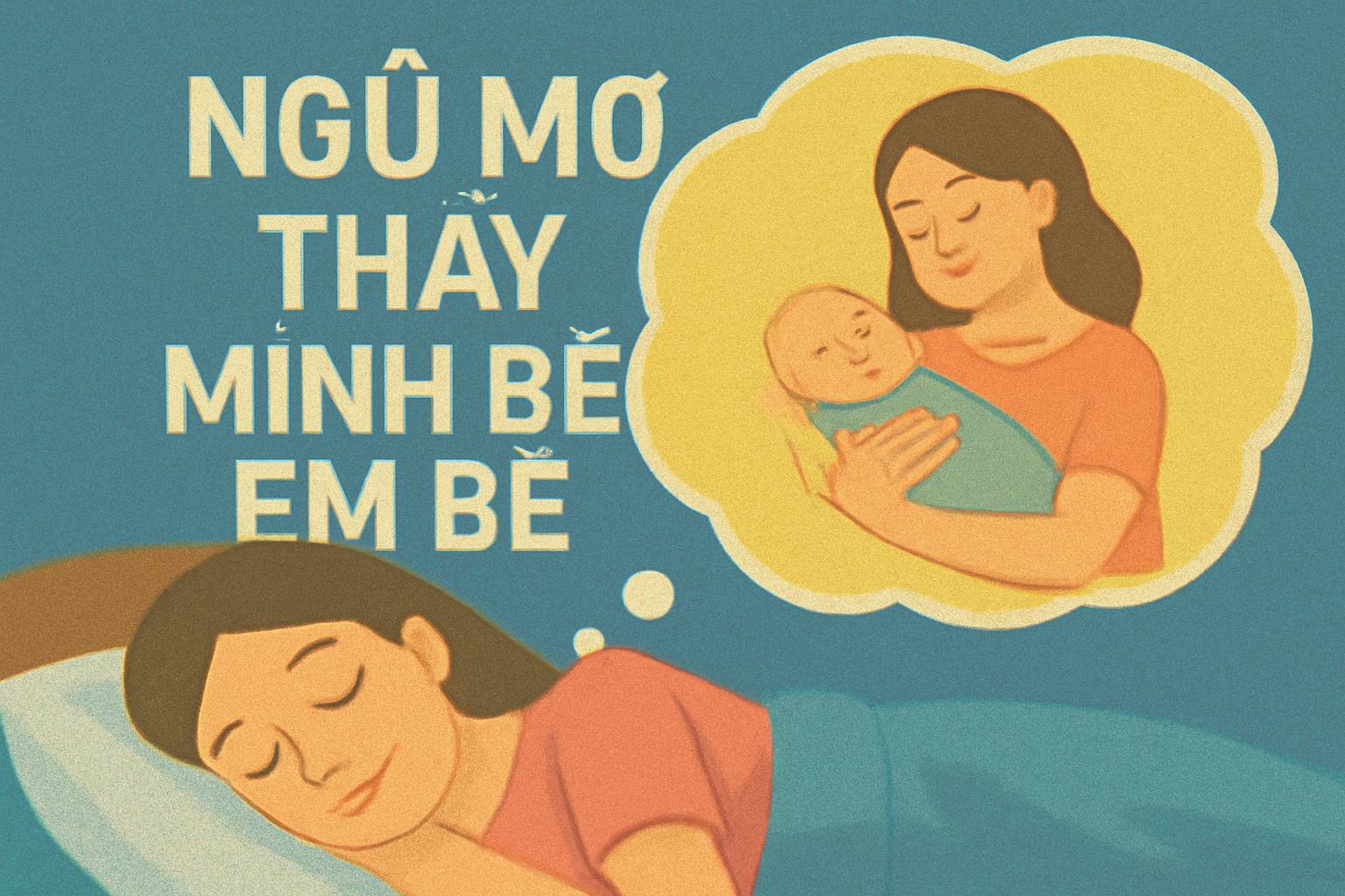 Mơ thấy mình bế em bé là điềm gì? Đánh số mấy