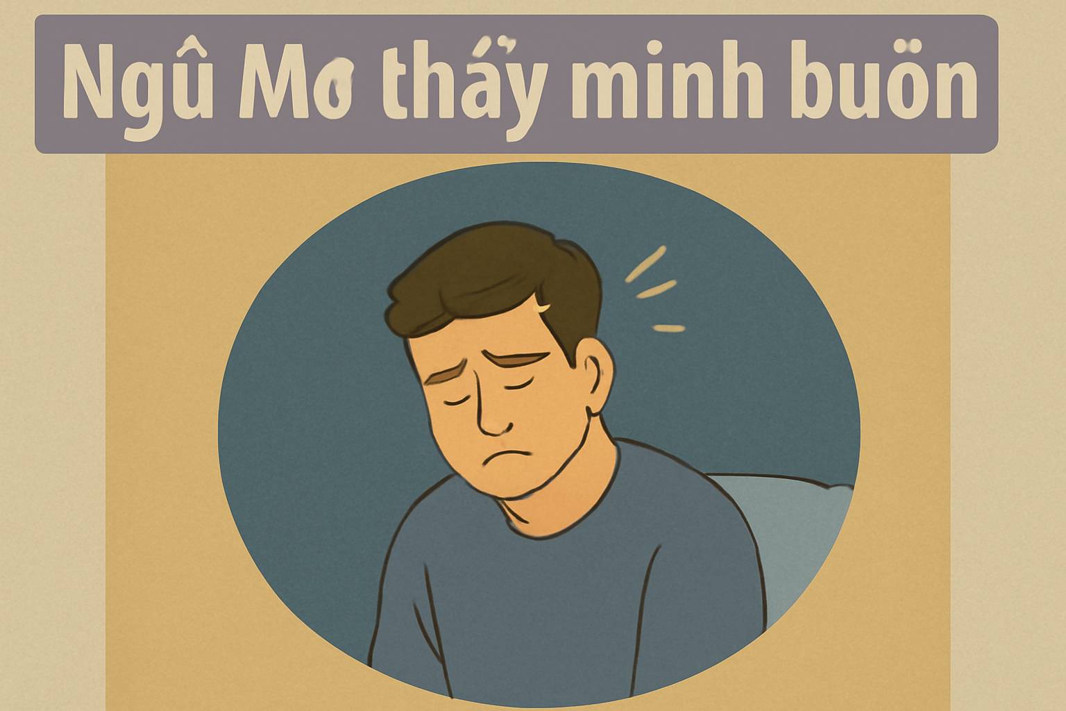 Mơ thấy mình buồn là điềm gì? Đánh số mấy?