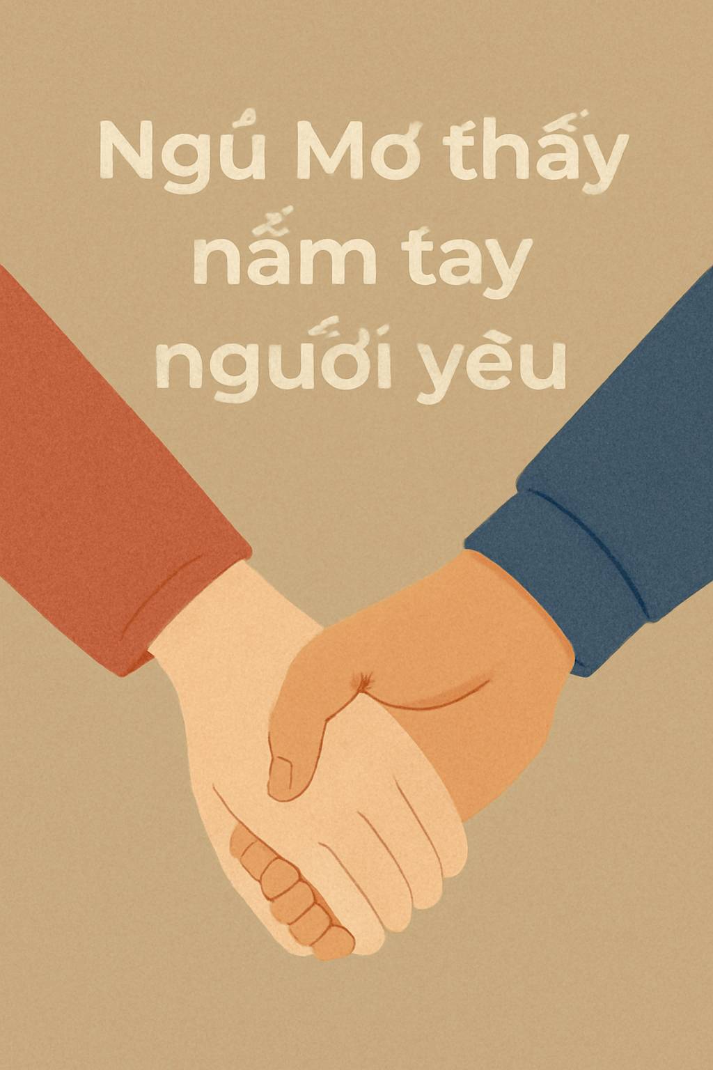 Mơ thấy nắm tay người yêu là điềm gì? Đánh số mấy