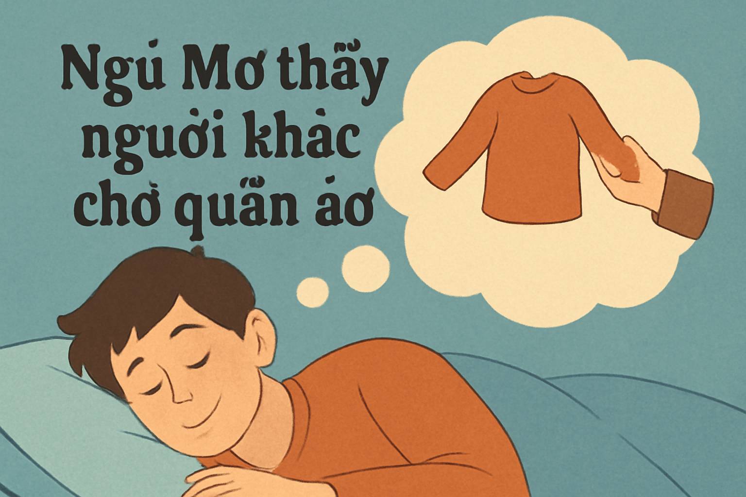 Mơ thấy người khác cho quần áo là điềm gì? Đánh số mấy?