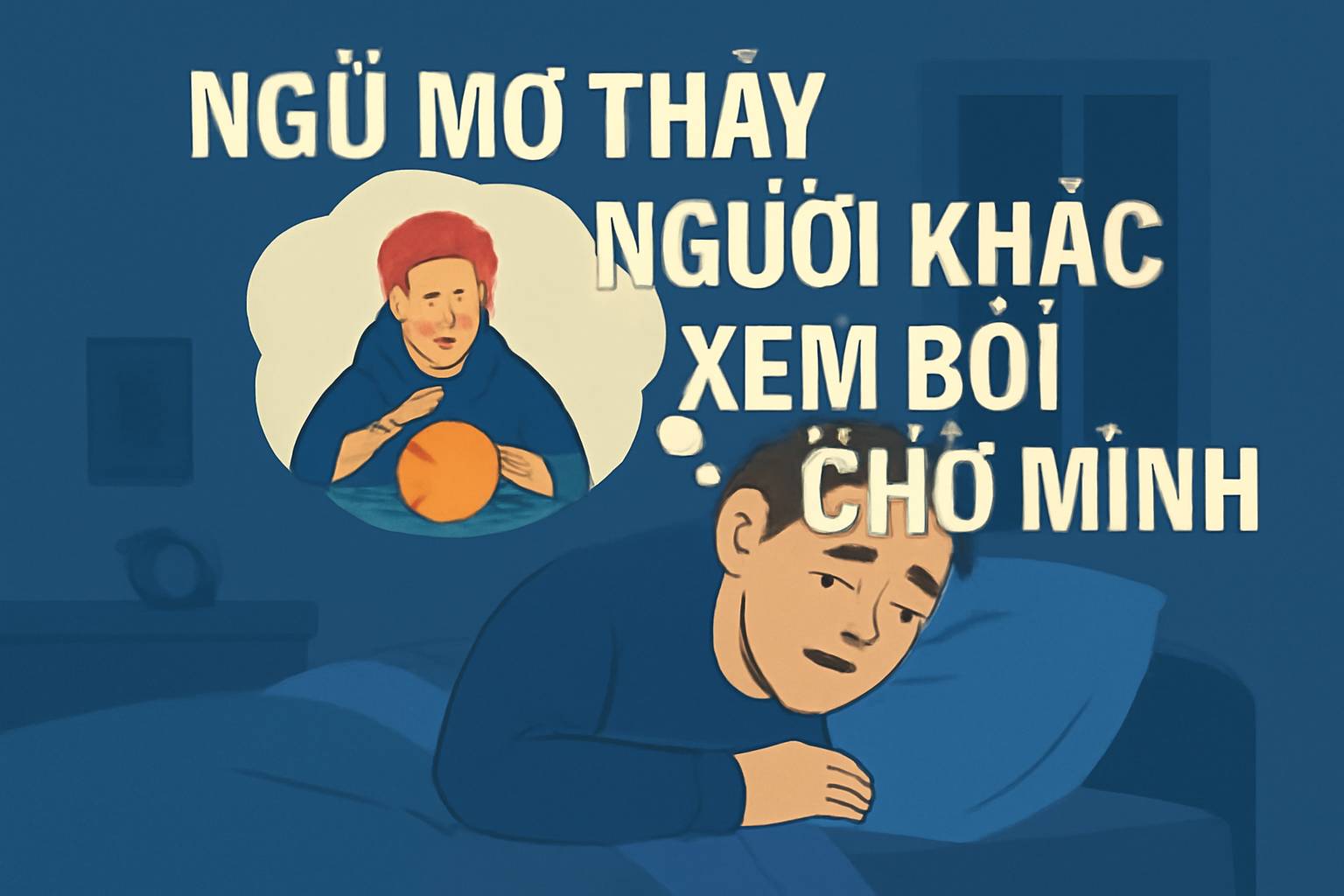 Mơ thấy người khác xem bói cho mình là điềm gì? Đánh số mấy?