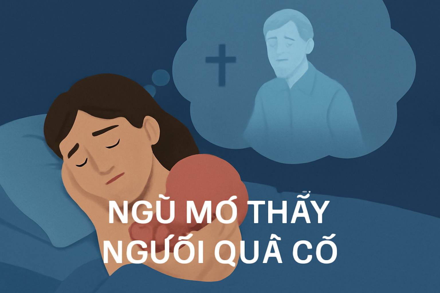 Mơ thấy người quá cố là điềm gì? Đánh số mấy?