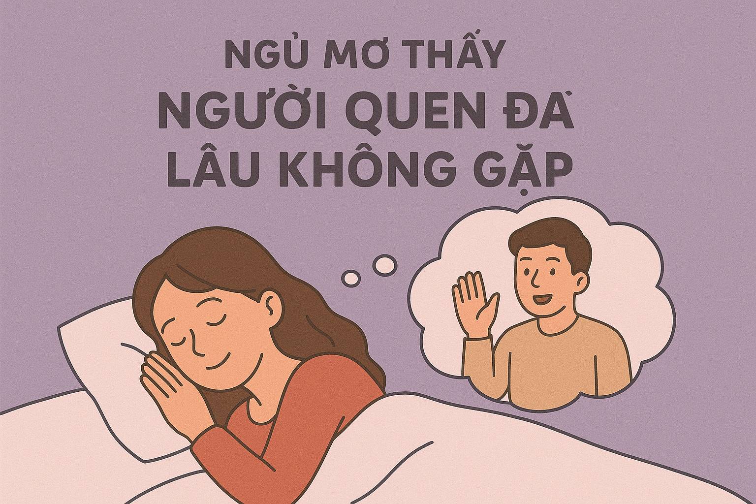 Mơ thấy người quen đã lâu không gặp là điềm gì? Đánh số mấy?