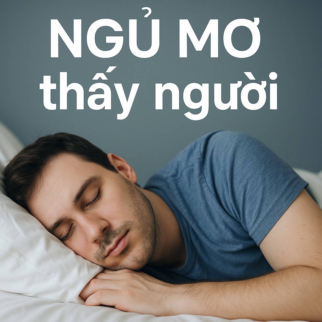 Mơ thấy người là điềm gì? Đánh số mấy?