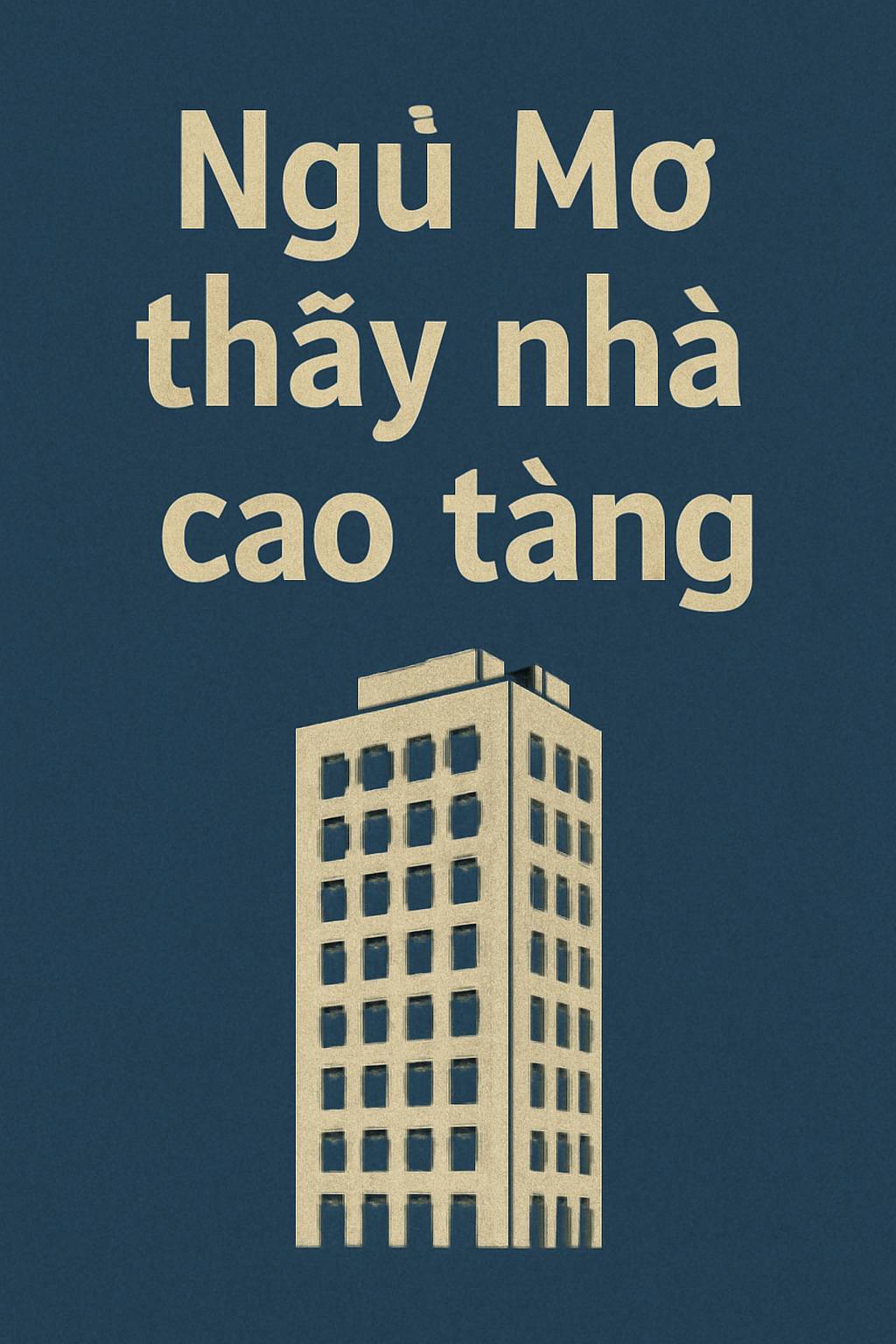 Mơ thấy nhà cao tầng là điềm gì? Đánh số mấy chuẩn nhất