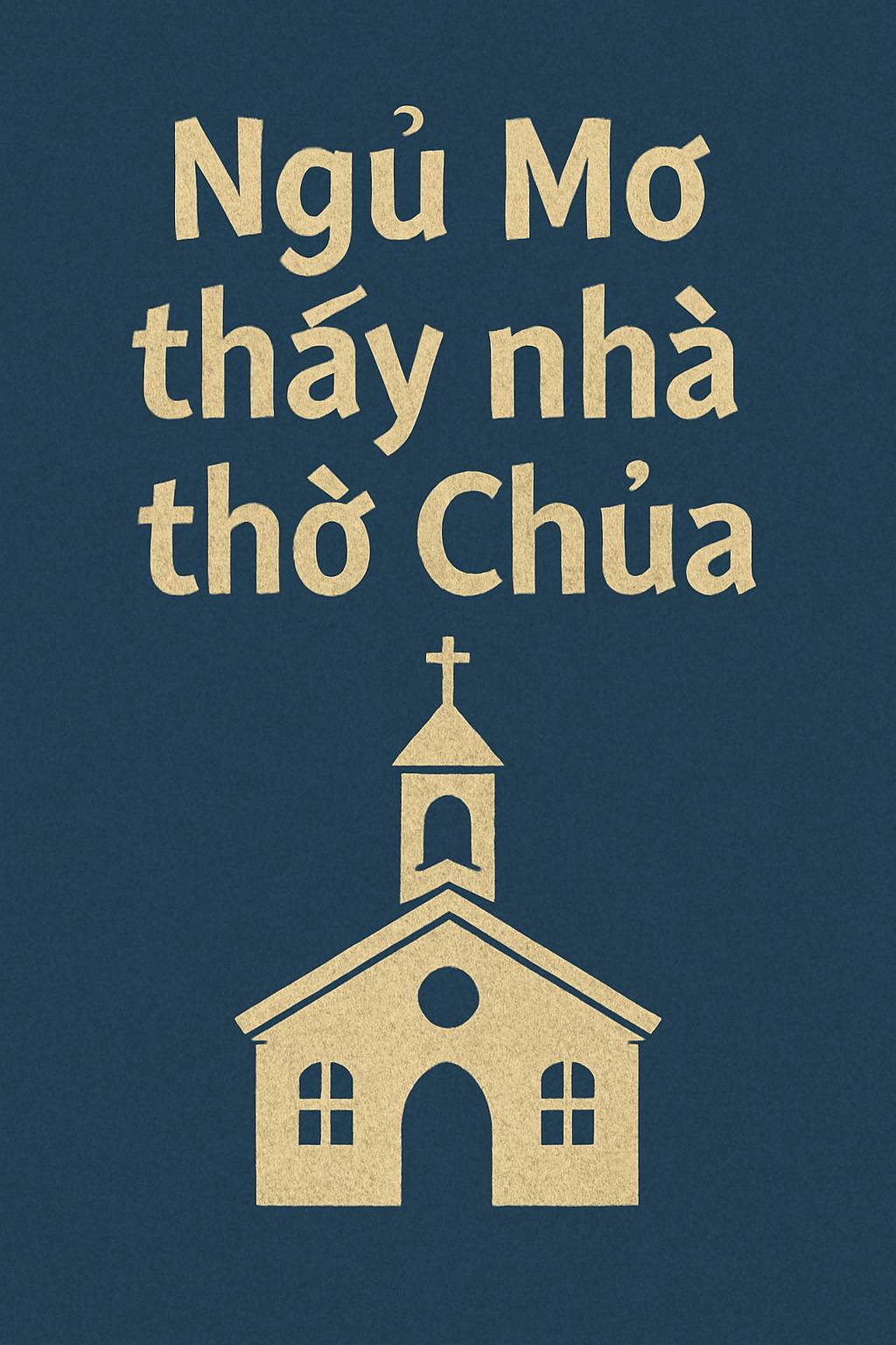 Mơ thấy nhà thờ Chúa là điềm gì? Đánh số mấy