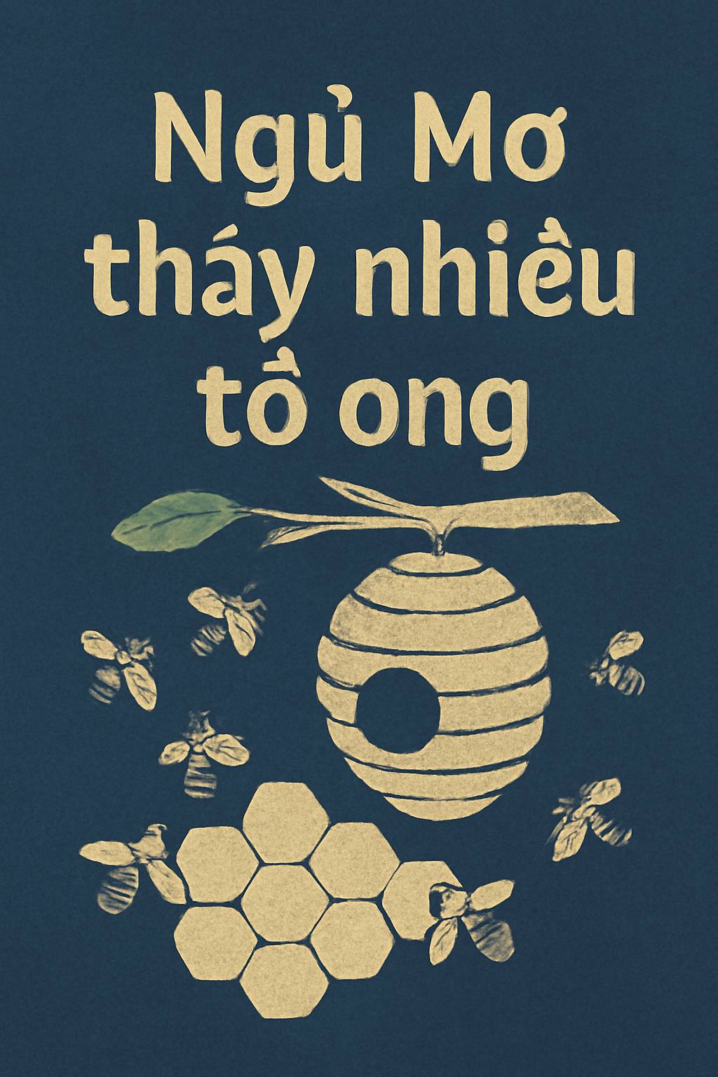 Mơ thấy nhiều tổ ong là điềm gì? Đánh số mấy