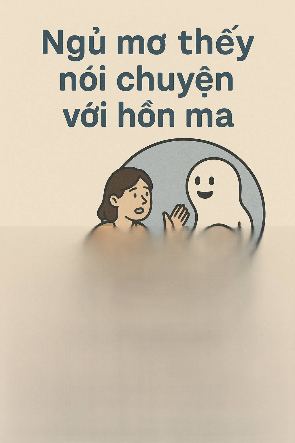 Mơ thấy nói chuyện với hồn ma là điềm gì? Đánh số mấy