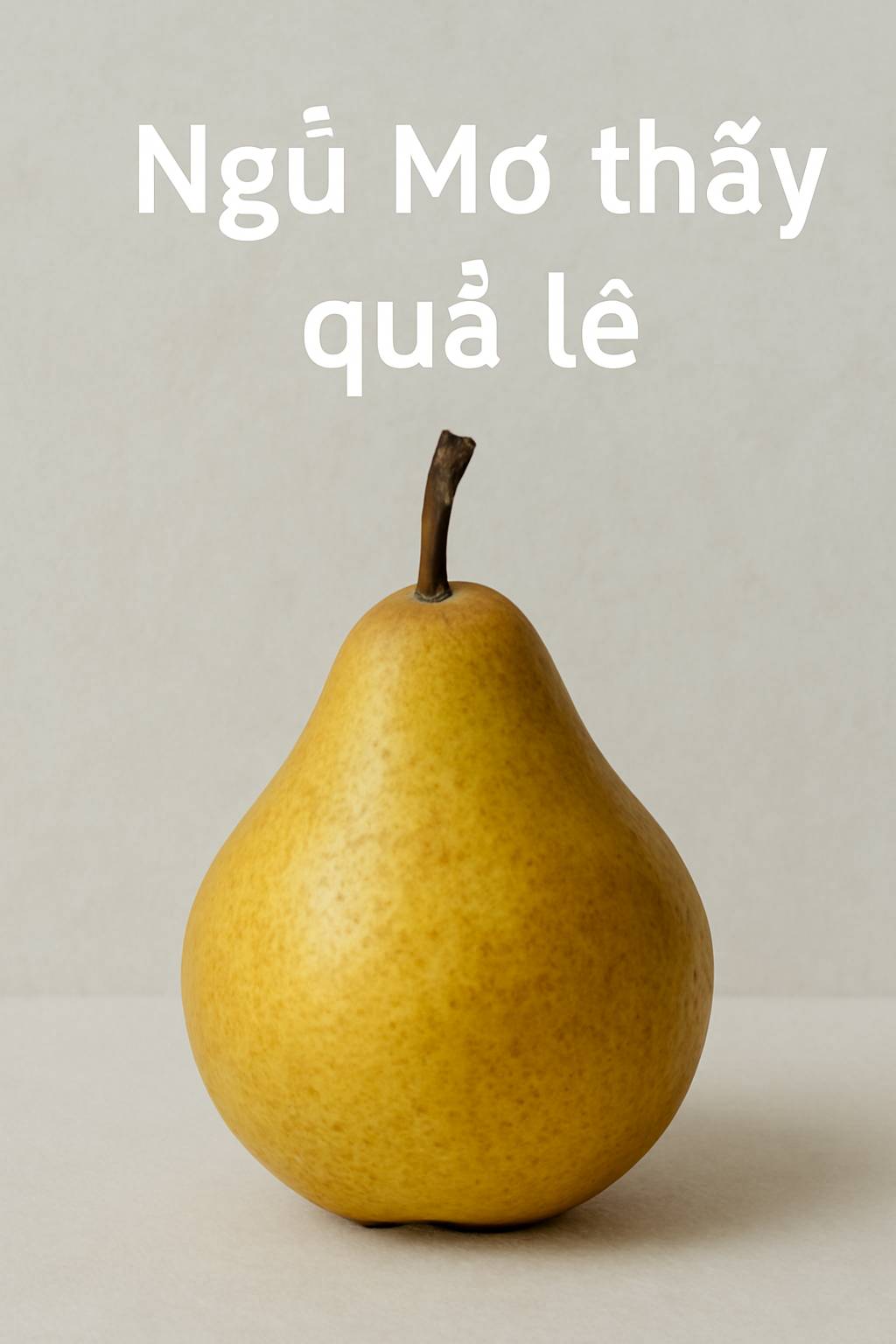 Mơ thấy quả lê là điềm gì? Đánh số mấy để gặp may?