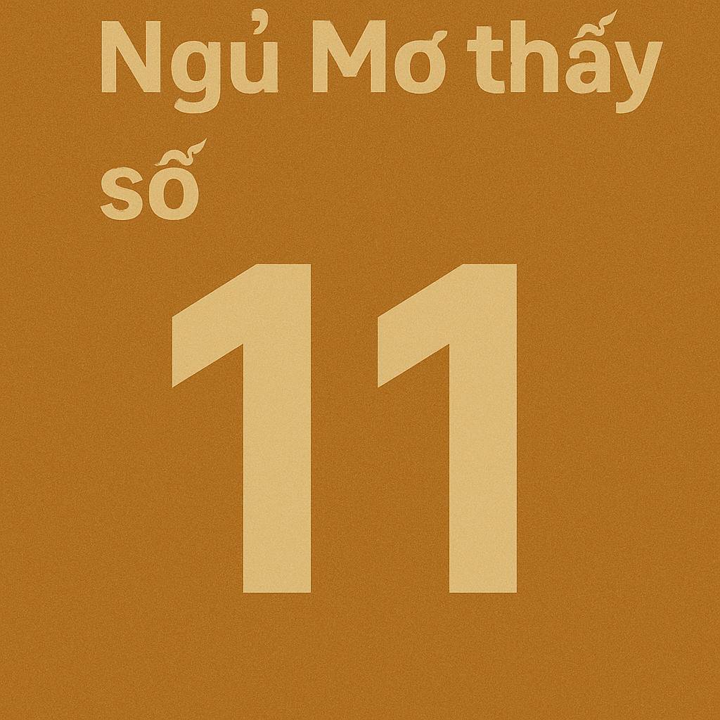 Mơ thấy số 11 là điềm gì? Đánh số mấy