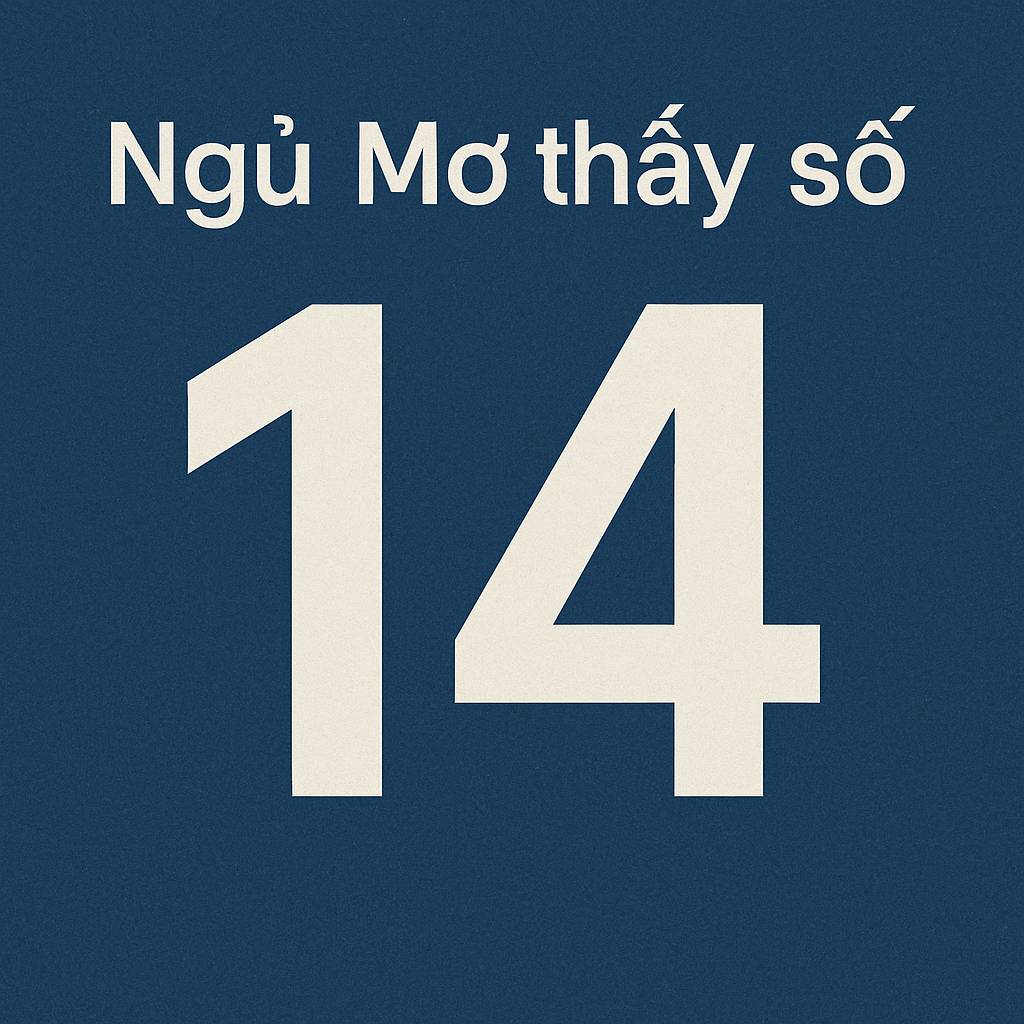 Mơ thấy số 14 là điềm gì? Đánh số mấy