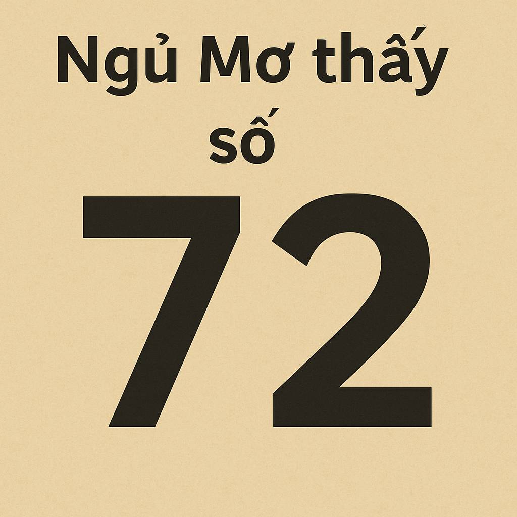 Mơ thấy số 72 là điềm gì? Đánh số mấy