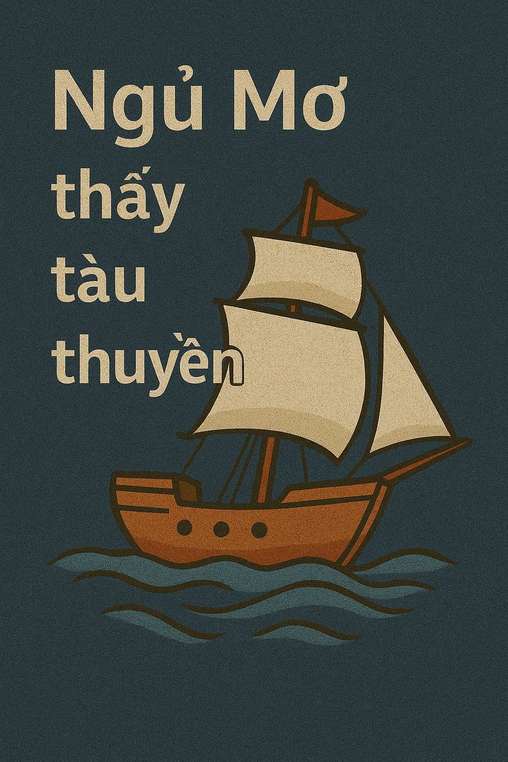 Mơ thấy tàu thuyền là điềm gì? Đánh số mấy?