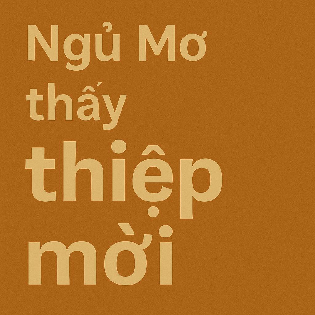 Mơ thấy thiệp mời là điềm gì? Đánh số mấy