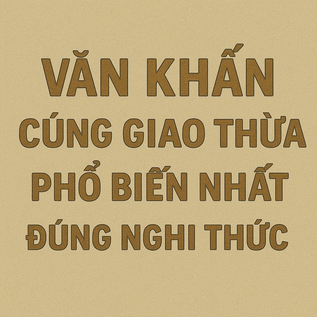 Bộ 4 Văn khấn cúng Giao thừa Bính Ngọ 2026 phổ biến nhất đúng nghi thức