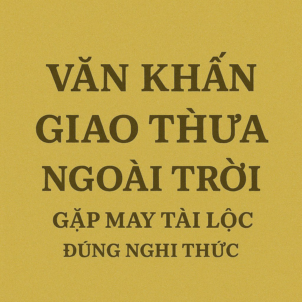 6 mẫu Văn khấn Giao thừa ngoài trời Bính Ngọ 2026 chuẩn nhất