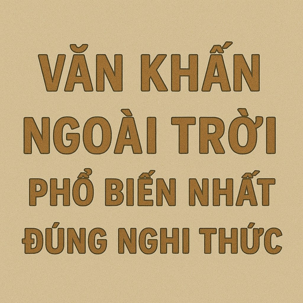 Văn khấn ngoài trời 2026 phổ biến nhất đúng nghi thức