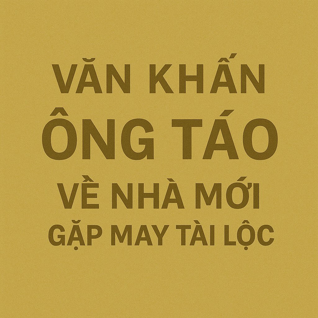 Văn khấn ông táo về nhà mới 2026 gặp may tài lộc