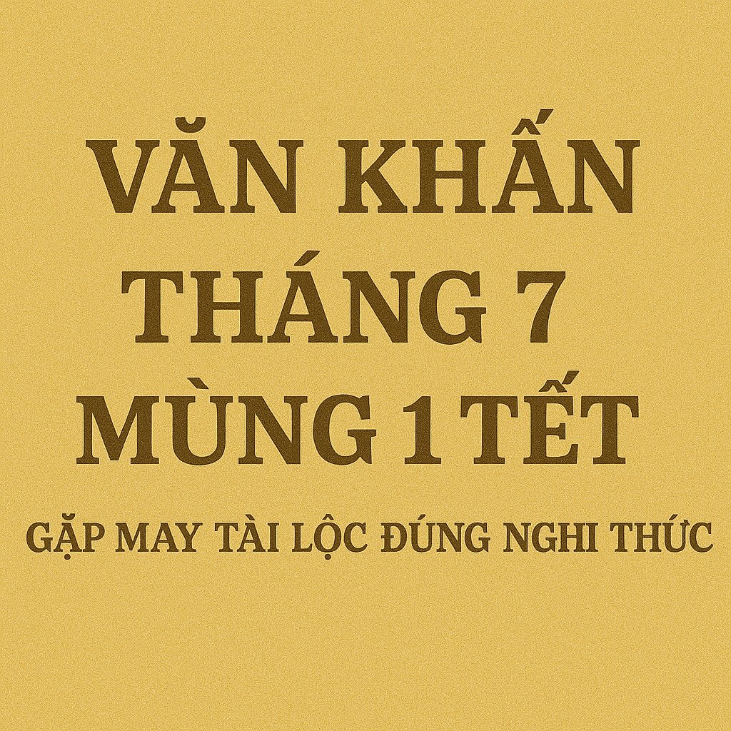 6 bài văn khấn mùng 1 tháng 7 năm 2026 phổ biến nhất