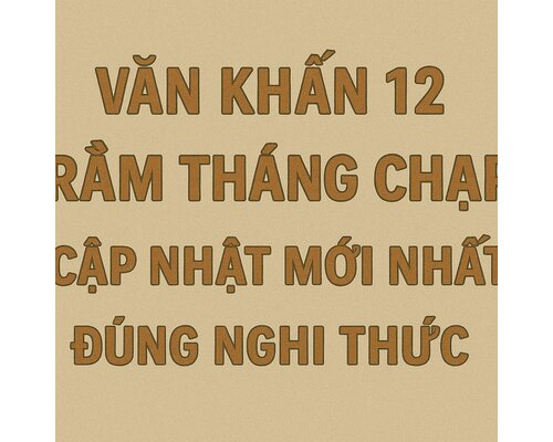 Văn khấn 12 Rằm tháng Chạp - cập nhật mới nhất đúng nghi thức