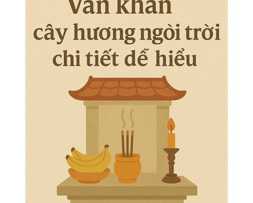 Văn khấn cây hương ngoài trời chi tiết dễ hiểu