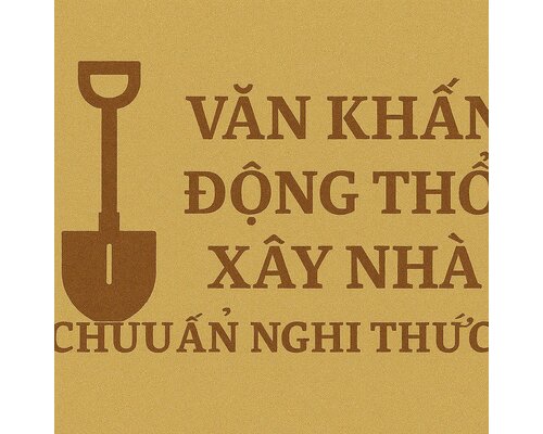 Văn khấn động thổ xây nhà chuẩn nghi thức
