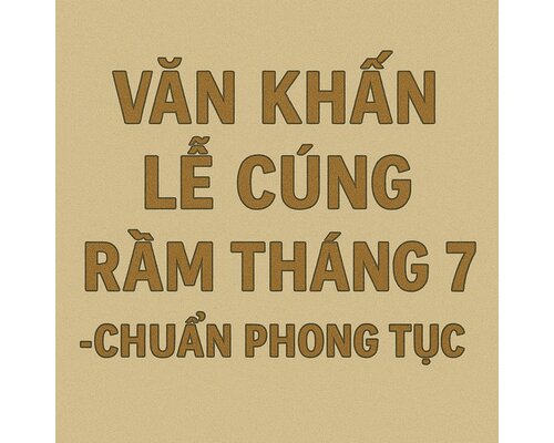 Văn khấn lễ cúng Rằm tháng 7 - chuẩn phong tục