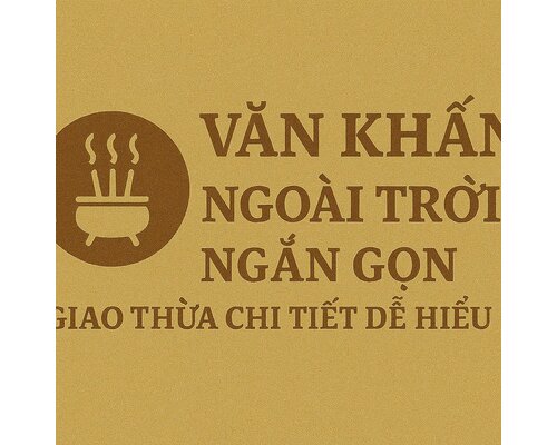 Văn khấn ngoài trời ngắn gọn Giao thừa chi tiết dễ hiểu