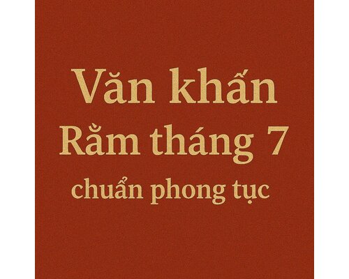 Văn khấn Rằm tháng 7 - chuẩn phong tục