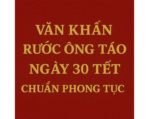 Văn khấn rước ông táo ngày 30 tết chuẩn phong tục