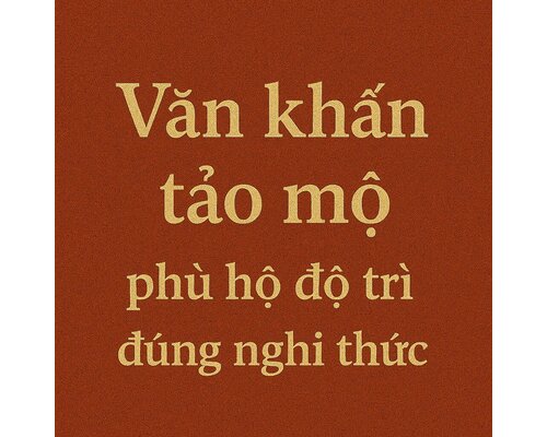 Văn khấn tảo mộ phù hộ độ trì đúng nghi thức