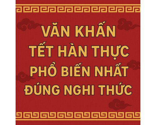 Văn khấn tết Hàn Thực 3 3  phổ biến nhất đúng nghi thức