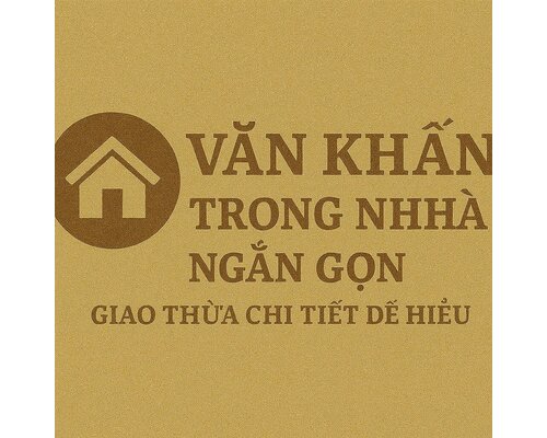 Văn khấn trong nhà ngắn gọn Giao thừa chi tiết dễ hiểu